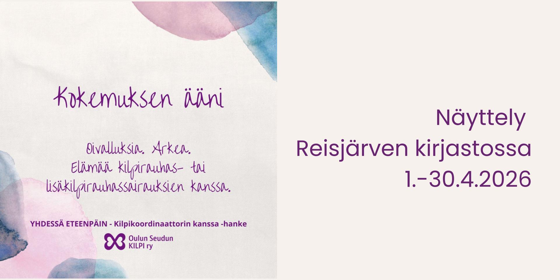 Oulun seudun KILPI ry:n näyttely Kokemuksen ääni Reisjärven kirjaston näyttelytilassa 1. - 30.4.2026.